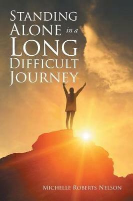 Standing Alone in a Long Difficult Journey - Michelle Roberts Nelson - cover