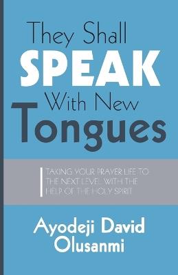They Shall Speak With New Tongues - Ayodeji David Olusanmi - cover
