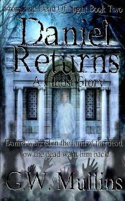 Daniel Returns A Ghost Story - G W Mullins - cover