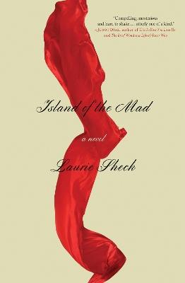 Island Of The Mad: A Novel - Laurie Sheck - cover