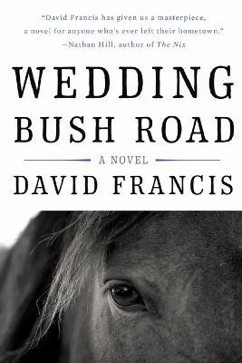Wedding Bush Road: A Novel - David Francis - cover