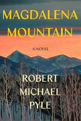 Magdalena Mountain: A Novel - Robert Michael Pyle - cover