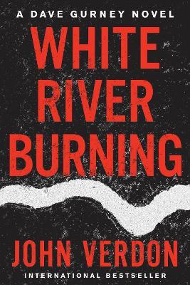 White River Burning: A Dave Gurney Novel: Book 6 - John Verdon - cover