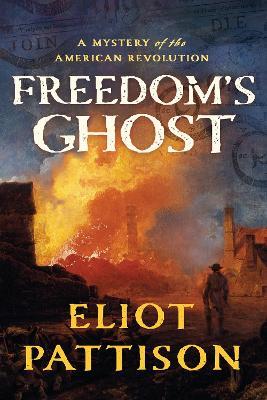 Freedom's Ghost: A Mystery of the American Revolution - Eliot Pattison - cover
