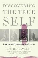 Discovering The True Self: Kodo Sawaki's Art of Zen Meditation - Kodo Sawaki,Arther Braverman - cover