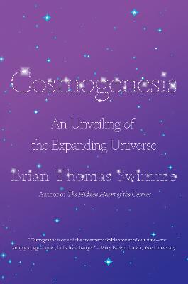 Cosmogenesis: An Unveiling of the Expanding Universe - Brian Thomas Swimme - cover