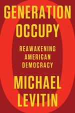 Generation Occupy: Reawakening American Democracy