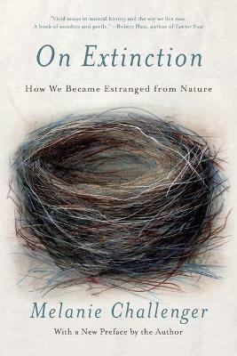 On Extinction: How We Became Estranged from Nature - Melanie Challenger - cover