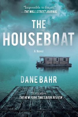 The Houseboat: A Novel - Dane Bahr - cover