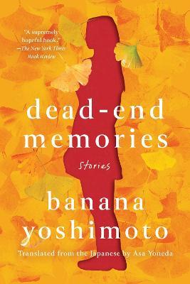 Dead-End Memories: Stories - Banana Yoshimoto - cover