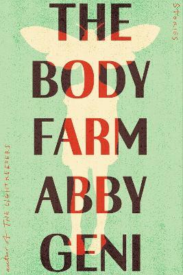The Body Farm: Stories - Abby Geni - cover