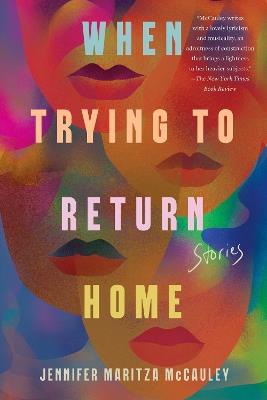 When Trying to Return Home: Stories - Jennifer Maritza McCauley - cover
