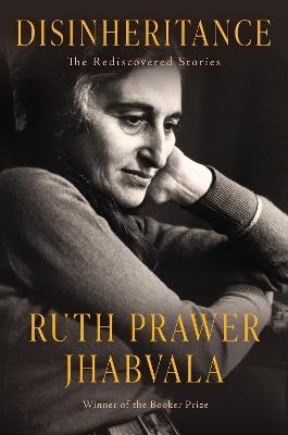 Disinheritance: The Rediscovered Stories - Ruth Prawer Jhabvala - cover