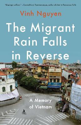 The Migrant Rain Falls in Reverse: A Memory of Vietnam - Vinh Nguyen - cover
