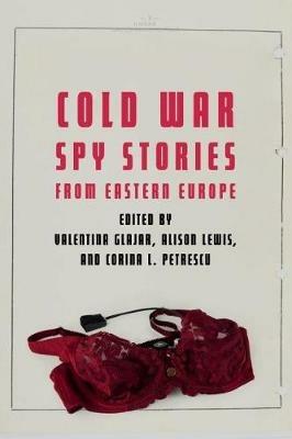 Cold War Spy Stories from Eastern Europe - Corina L Petrescu - cover
