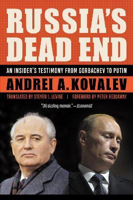 Russia'S Dead End: An Insider's Testimony from Gorbachev to Putin - Andrei A Kovalev - cover