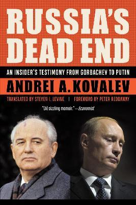 Russia'S Dead End: An Insider's Testimony from Gorbachev to Putin - Andrei A Kovalev - cover