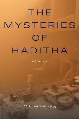 The Mysteries of Haditha: A Memoir - M. C. Armstrong - cover