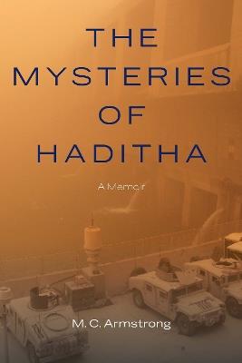 Mysteries of Haditha: A Memoir - M C Armstrong - cover