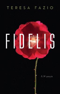 Fidelis: A Memoir - Teresa Fazio - cover