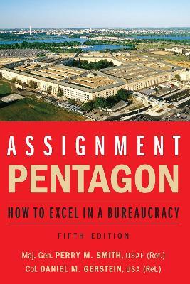 Assignment: Pentagon: How to Excel in a Bureaucracy - Perry M Smith - cover