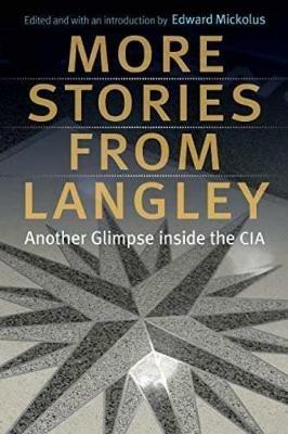 More Stories from Langley: Another Glimpse Inside the CIA - Edward Mickolus - cover