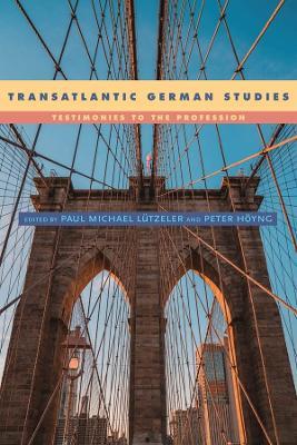 Transatlantic German Studies: Testimonies to the Profession - cover