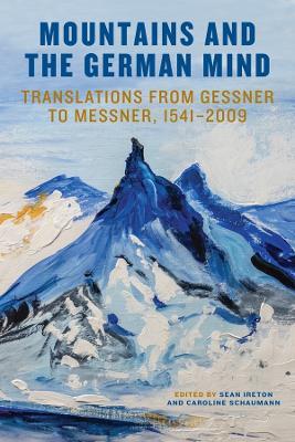 Mountains and the German Mind: Translations from Gessner to Messner, 1541-2009 - cover