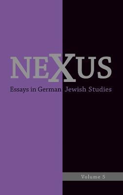 Nexus 5: Essays in German Jewish Studies/Moments of Enlightenment: In Memory of Jonathan M. Hess - cover