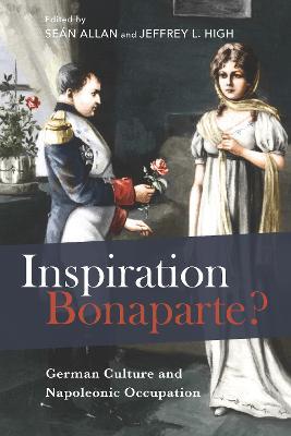 Inspiration Bonaparte?: German Culture and Napoleonic Occupation - cover