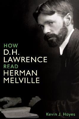 How D. H. Lawrence Read Herman Melville - Kevin J. Hayes - cover
