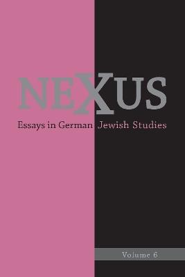 Nexus 6: Essays in German Jewish Studies - cover