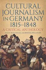 Cultural Journalism in Germany, 1815–1848: A Critical Anthology