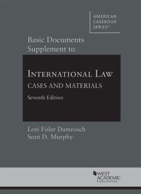 Basic Documents Supplement to International Law, Cases and Materials - Lori Fisler Damrosch,Sean D. Murphy - cover