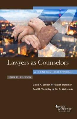 Lawyers as Counselors, A Client-Centered Approach - David A. Binder,Paul B. Bergman,Paul R. Tremblay - cover