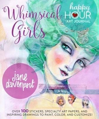 Whimsical Girls: Fun Inspiration and Instant Creative Gratification - Jane Davenport - cover