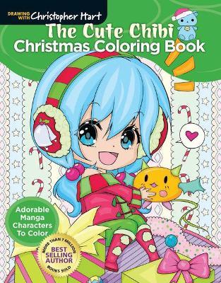 The Cute Chibi Christmas Coloring Book: Adorable manga characters to color - Christopher Hart - cover
