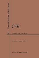 Code of Federal Regulations Title 2, Grants and Agreements, 2019