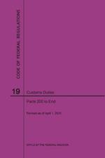Code of Federal Regulations Title 19, Customs Duties, Parts 200-End, 2020