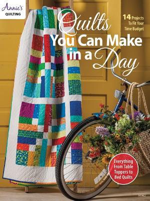 Quilts You Can Make in a Day: 14 Projects to Fit Your Time Budget - Annie's Quilting - cover