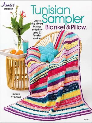 Tunisian Sampler Blanket & Pillow: Create This Vibrant Blanket and Pillow Using 33 Tunisian Stitches! - Rohn Strong - cover