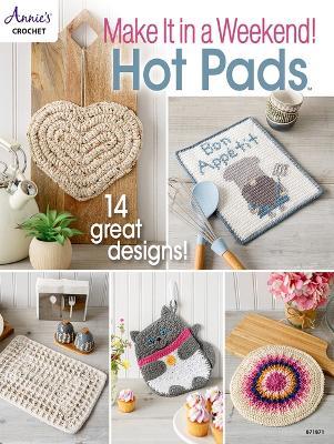 Make it in a Weekend Hot Pads - Annie's Publishing - cover