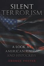 Silent Terrorism A Look at American Racism and Hypocrisy