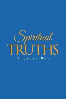 Spiritual Truths - Brother Bob - cover