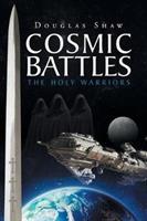 Cosmic Battles: The Holy Warriors - Douglas Shaw - cover