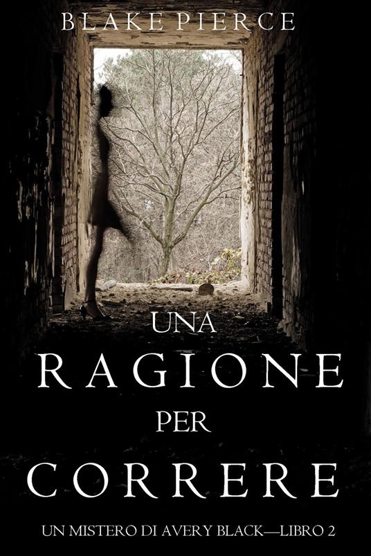 Una Ragione per Scappare (Un Mistero di Avery Black — Libro 2) - Blake Pierce - ebook