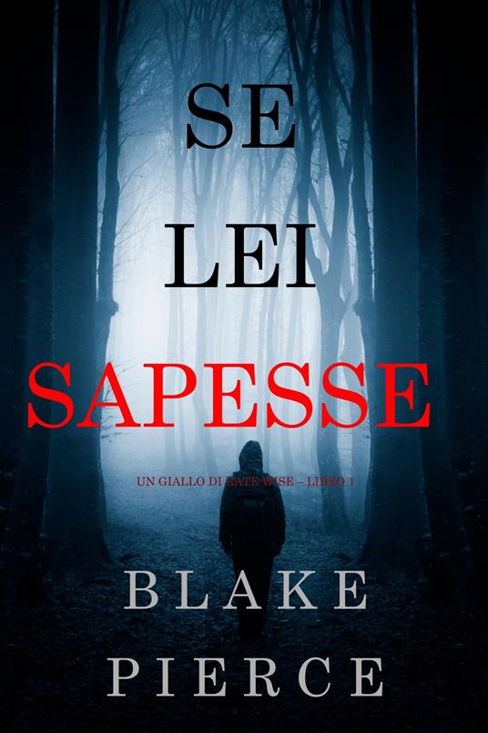 Se lei sapesse (Un giallo di Kate Wise Libro 1) - Blake Pierce - ebook