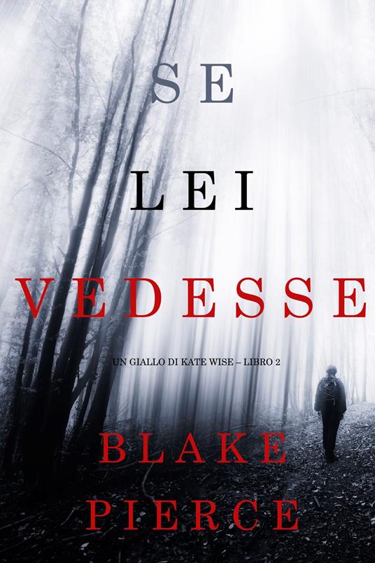 Se lei vedesse (Un giallo di Kate Wise Libro 2) - Blake Pierce - ebook