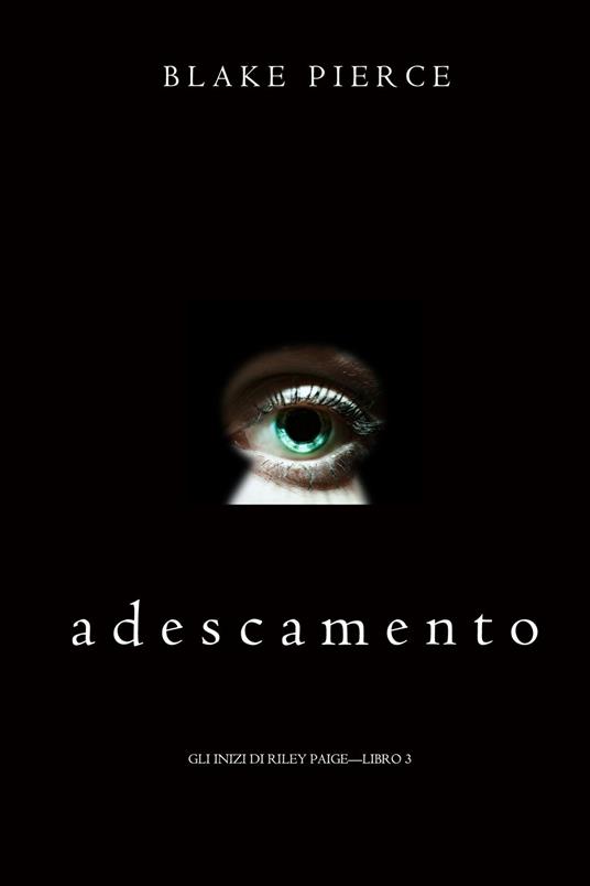 Adescamento (Gli Inizi di Riley Paige—Libro 3) - Blake Pierce - ebook