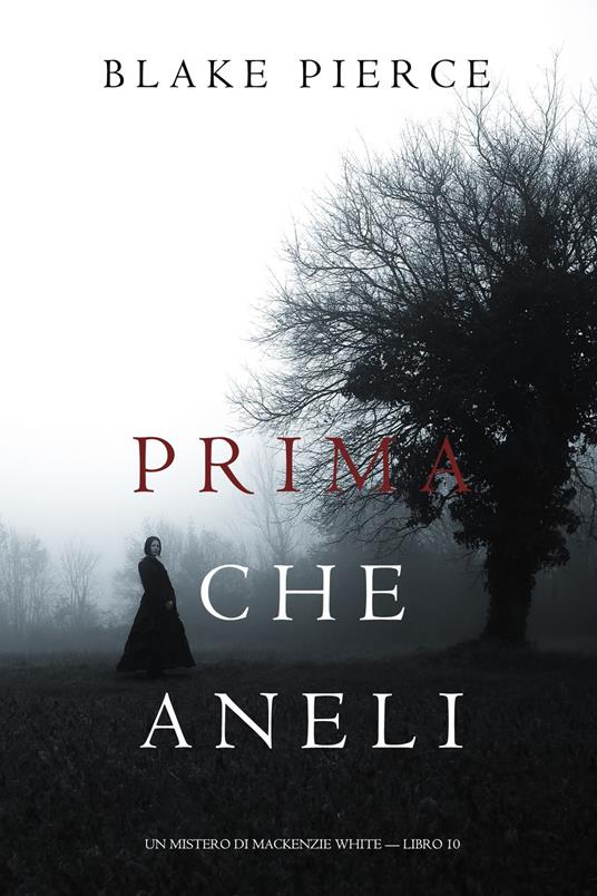 Prima Che Aneli (Un Mistero di Mackenzie White — Libro 10) - Blake Pierce - ebook